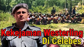 KISAH PERISTIWA KORBAN 40 RIBU DI SULAWESI | SEJARAH KEKEJAMAN WESTERLING DI CELEBES