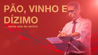 PÃO, VINHO E DÍZIMO - SANTA CEIA // PR JAIR