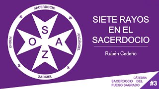 SIETE RAYOS EN EL SACERDOCIO METAFÌSICA SOAZ - 3 | Rubén Cedeño