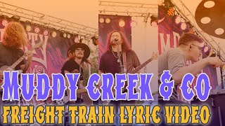 Muddy Creek & Co. - "Freight Train"  Lyric Video/Visualizer