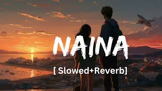 Naina Song [ Slowed +Reverb ] || Sam Animations