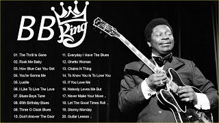 B. B. King || B B King Greatest Hits Full Album || BB King Greatest Hits Full Album 2022