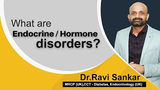 What are Endocrine / hormone disorders ? | Dr. Ravi Sankar Erukulapati, Senior Endocrinologist