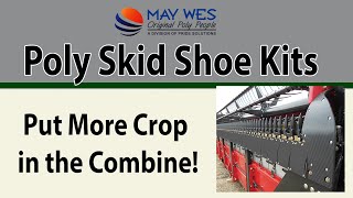 May Wes Poly Skid Shoes Kits Video - PUT MORE CROP IN THE COMBINE