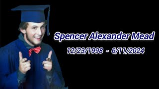 Spencer Alexander Mead, December 23, 1998 - June 11, 2024