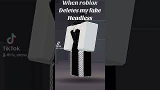 When roblox deletes my fake headless #roblox