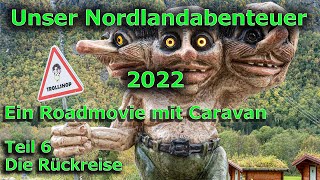 Unser Nordlandabenteuer 2022 - Teil 6 - Ein Roadmovie mit Caravan - Die Rückreise