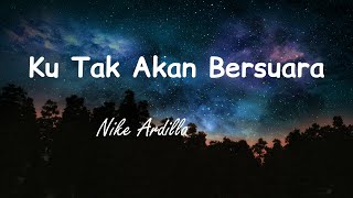 Ku Tak Akan Bersuara - Nike Ardilla (Lyrics Video)