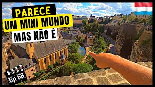 CHEGAMOS EM LUXEMBURGO: O PAÍS MAIS RICO DO MUNDO! - Ep68