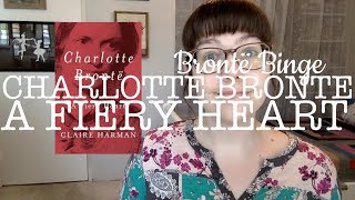 Brontë Binge | Charlotte Brontë: A Fiery Heart