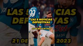 NOTICIAS DEPORTIVAS 21 MAYO 2023