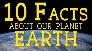 10 Facts About Our Planet Earth