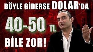 Böyle giderse, Dolarda 40 -50 TL bile ZOR! DEVRİM AKYIL UYARDI!