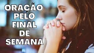 Oração de Bênçãos para o Final de Semana