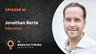 TME Podcast Ep45 | Custom Machine Vision & Robotics Solutions w/ Jonathan Berte