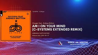 Oxygen feat. Andrea Britton - Am I On Your Mind (C-Systems Extended Remix) ARMADA CAPTIVATING