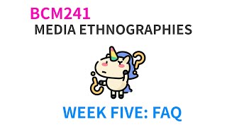 BCM241 Media Ethnographies Week Five - FAQ