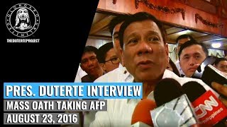 Pres. Duterte Interview - Mass Oath Taking AFP (August 23, 2019)