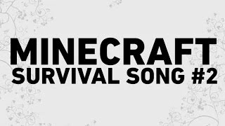 MINECRAFT SURVIVAL SONG #2 -- 2 UUR VERSIE!