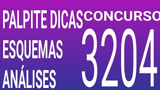 3204 / PALPITE DICAS ESQUEMAS ANALISES E RESUMO DO ÚLTIMO CONCURSO 3203