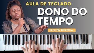 AULA DE TECLADO - DONO DO TEMPO (Kellen Byanca) - VIDEO AULA COM CIFRA NA DESCRIÇÃO