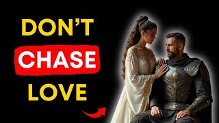 👑 Why You Should Not Chase LOVE (STOIC GUIDE)