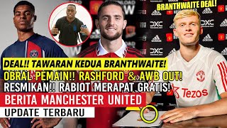 OBRAL PEMAIN❗❗RASHFORD DAN WAN BISSAKA OUT🔥DEAL TAWARAN KEDUA TUK BRANTHWAITE✅RABIOT KODE KERAS🔥MU🔴