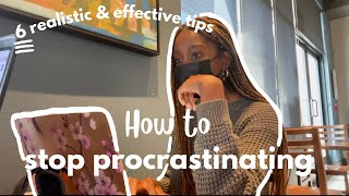 Your excuses end today | 6 realistic/effective COLLEGE tips on how to stop procrastinating in 2022