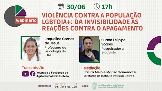 Webinário Violência contra a população LGBTQIA+: da invisibilidade às reações contra o apagamento