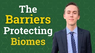 The Barriers Protecting Biomes - Luke Hillenbrand