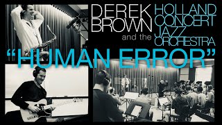 "Human Error" - Derek Brown and the Holland Concert Jazz Orchestra