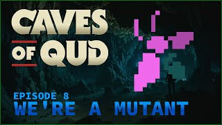 OUR WORST NIGHTMARE!! ¦ Caves of Qud: Descent ¦ Episode 8