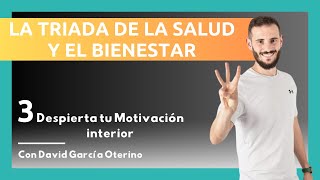 La Triada de la Salud y el Bienestar - Masterclass 3:  Despierta tu Motivación interior