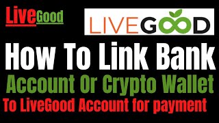 How To link A Bank Account Or Crypto Wallet To LiveGood For Payment