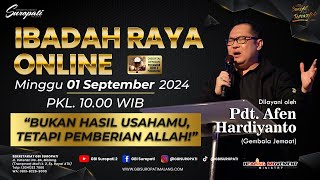 IBADAH ONLINE 10.00WIB -1 SEPTEMBER 2024 lPdt.Afen H. "Bukan Hasil Usahamu, Tetapi Pemberian Allah!"