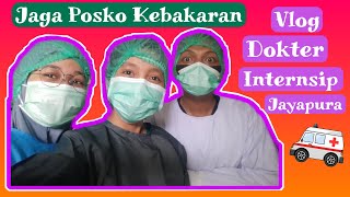 Jadi Dokter di Posko Kebakaran || Vlog Dokter Internsip Papua Jayapura 2020 || #VlogIsip1