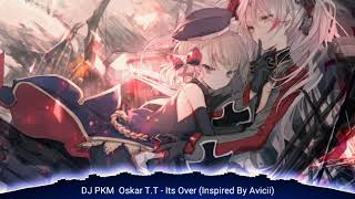 DJ PKM  Oskar T.T - It's Over (Inspired By Avicii)