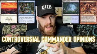 Controversial Commander Opinions (of mine)