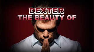 The Beauty of Dexter