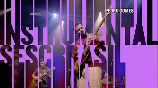 Pedro Gomes | Programa Instrumental Sesc Brasil