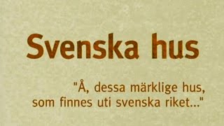 SVT 19950402 Svenska hus [S01E03] - Å, dessa märklige hus, som finnes uti svenska riket