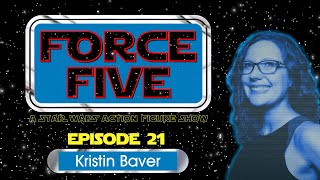 FORCE FIVE - A Star Wars Action Figure Show - Episode 21 - Kristin Baver