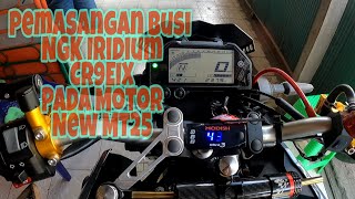 ❌❌ Pemasangan Busi NGK Iridium Pada Motor New MT25 ❌❌