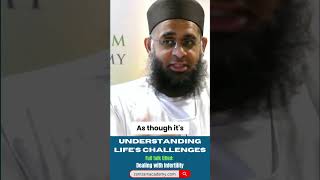 Understanding Life's Challenges | Dr. Mufti Abdur-Rahman ibn Yusuf Mangera