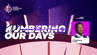 NUMBERING YOUR DAYS || PASTOR LAWRENCE OYOR || DAVIDIC GENERATION CHURCH || 16|06|2024