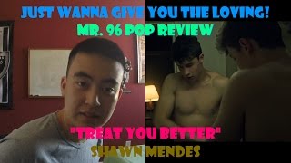 Mr. 96 POP REVIEW: "Treat You Better" by Shawn Mendes (Episode 25)