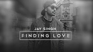 Finding Love | Jay Singh | Prod. by DJ Harpz | **Official Video** | Latest Punjabi Songs 2016