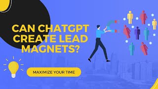 Create Powerful Lead Magnets with ChatGPT: Ebooks, Guides, Listicles & More