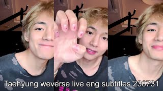 Taehyung weverse live translation [Eng sub] 230731