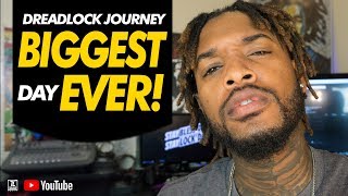 BIGGEST DAY EVER! | DREADLOCK JOURNEY